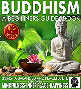 Buddhism: A Beginners Guide Book