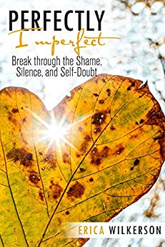 Free: Perfectly Imperfect: Break Through the Shame, Silence, and Self-Doubt