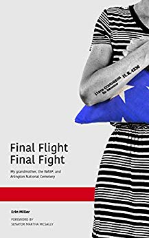 Final Flight Final Fight: My grandmother, the WASP, and Arlington National Cemetery