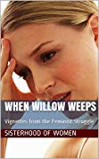 When Willow Weeps: Vignettes from the Feminist Struggle