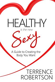 Free: Healthy is the New Sexy: A Guide to Creating the Body You Want
