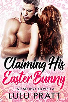 Claiming His Easter Bunny: A Bad Boy Novella