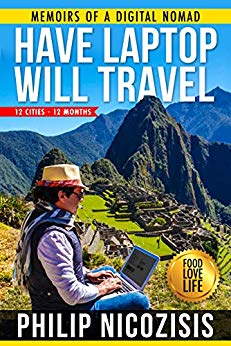 Free: Have Laptop, Will Travel: Memoirs of a Digital Nomad