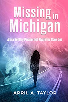 Missing in Michigan: Alexa Bentley Paranormal Mysteries (Book One)