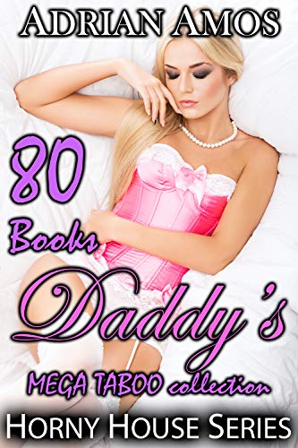 Daddy’s Mega Taboo Collection (80 Books From Horny House Series)
