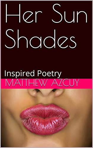 Her Sun Shades: Inspired Poetry