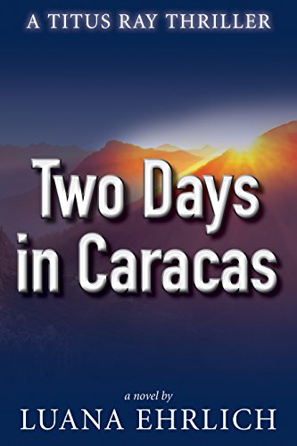 Free: Two Days in Caracas: A Titus Ray Thriller