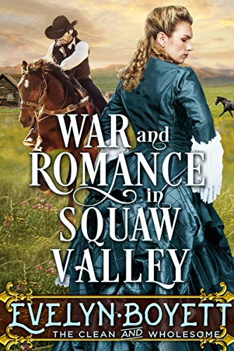 War And Romance In Squaw Valley: A Western Historical Romance