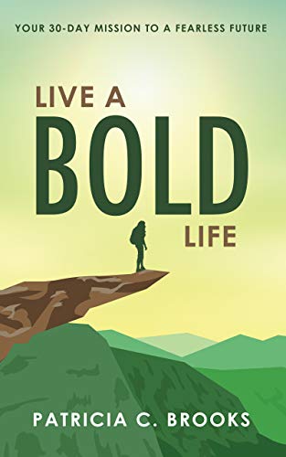 Live a Bold Life: Your 30-Day Mission to a Fearless Future