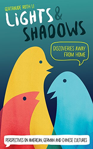 Free: Lights & Shadows: Discoveries Away From Home: Perspectives on American, German and Chinese Cultures