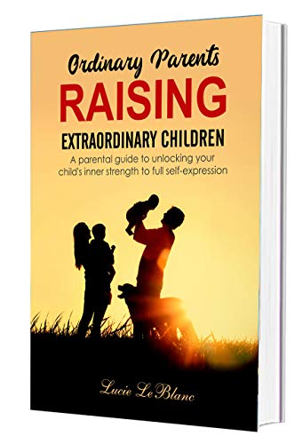 Free: Ordinary Parents Raising Extraordinary Children (Book 1 of 2)