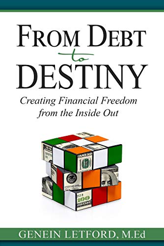 Free: From Debt to Destiny: Creating Financial Freedom from the Inside Out