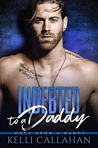 Indebted to a Daddy (Once Upon a Daddy Book 7)