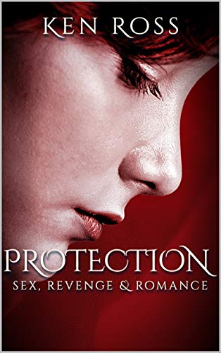 Protection: Sex, Revenge & Romance