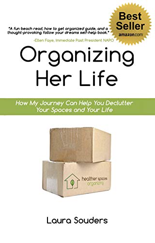 Organizing Her Life: How My Journey Can Help You Declutter Your Spaces and Your Life