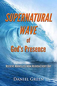 Free: Supernatural Wave of God’s Presence: Receive Miracles From Heaven Every Day