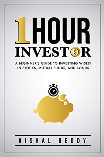 One Hour Investor: A Beginner’s Guide to Investing Wisely in Stocks, Mutual Funds, and Bonds
