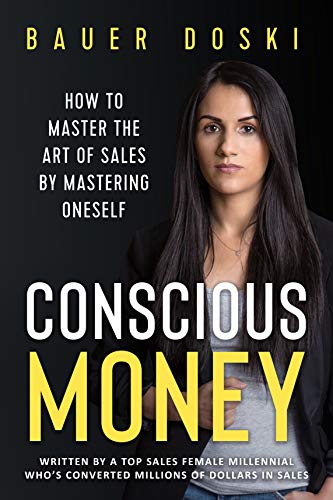 Conscious Money: How to Master the Art of Sales by Mastering Oneself