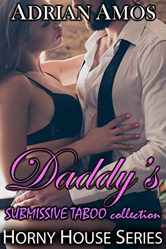 Daddy’s Submissive Taboo Collection (20 books from Horny House Series)