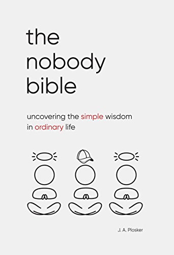 The Nobody Bible: Uncovering the Simple Wisdom in Ordinary Life