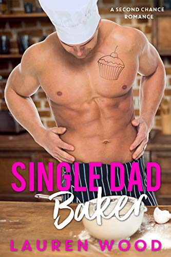 Single Dad Baker (A Second Chance Romance Book 1)