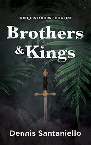 Free: Brothers and Kings: Conquistadors (Book 1)