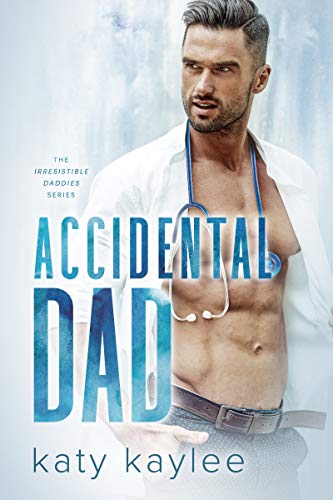 Accidental Dad (The Irresistible Daddies Book 1)