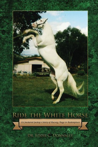 Ride the White Horse: A Checkered Jockey’s Story of Racing, Rage and Redemption