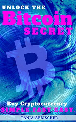 Unlock The Bitcoin Secret: How to Buy Cryptocurrency