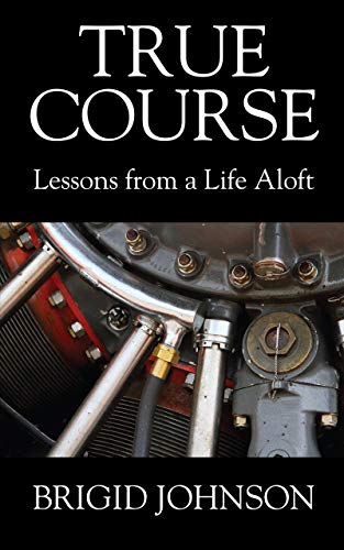 True Course: Lessons From a Life Aloft