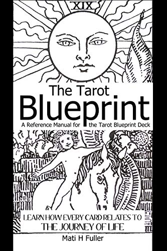 The Tarot Blueprint: Learn How Every Card Relates to the Journey of Life