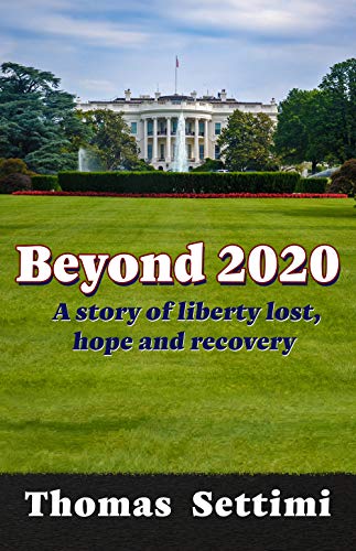 Free: Beyond 2020: A Story of Liberty Lost, Hope and Recovery