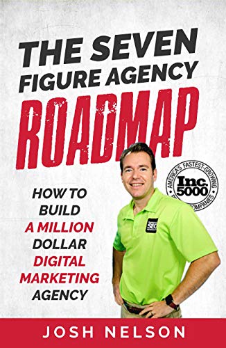 Free: The Seven Figure Agency Roadmap: How to Build a Million Dollar Digital Marketing Agency