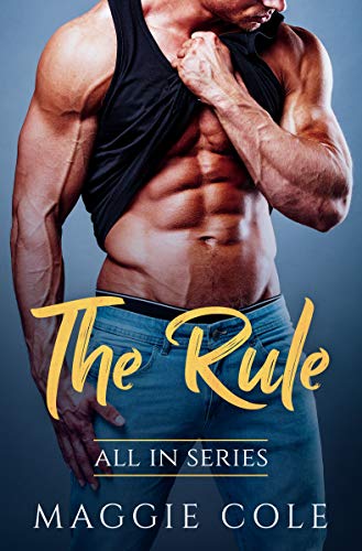 The Rule: All In Series Book 1 – A Billionaire Romance Love Story