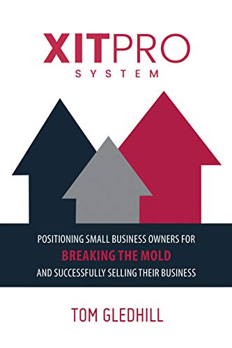 Free: XITPRO SYSTEM: Positioning Small Business Owners for Breaking the Mold and Successfully Selling Their Business
