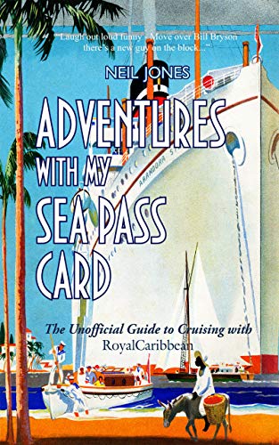 Adventures With My Sea Pass Card – The Unofficial Guide to Cruising with Royal Caribbean