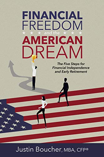 Financial Freedom and the American Dream: Five Steps for Financial Independence and Early Retirement