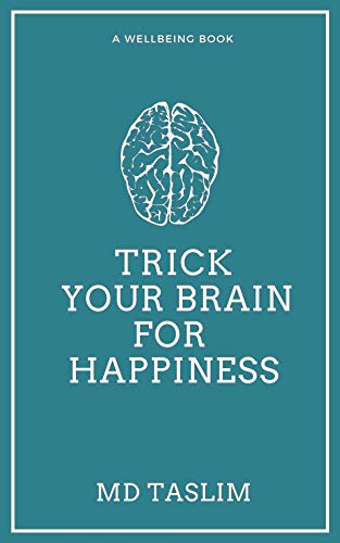 Trick Your Brain for Happiness
