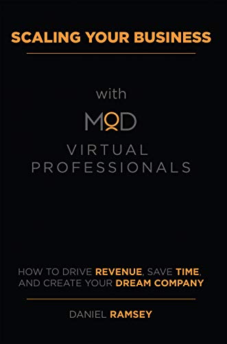 Free: Scaling Your Business with MOD Virtual Professionals: How to Drive Revenue, Save Time, and Create Your Dream Company