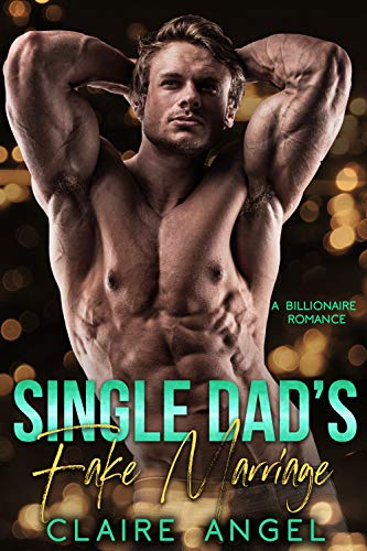 Single Dad’s Fake Marriage: A Billionaire Romance