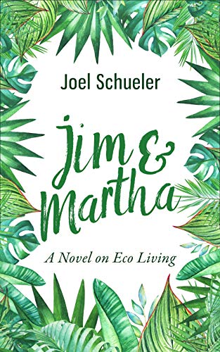 Jim & Martha: A Novel on Eco Living
