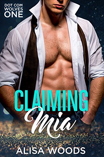 Free: Claiming Mia (Dot Com Wolves 1)