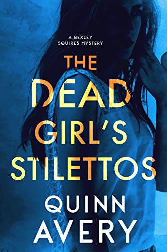 Free: The Dead Girl’s Stilettos: A Bexley Squires Mystery