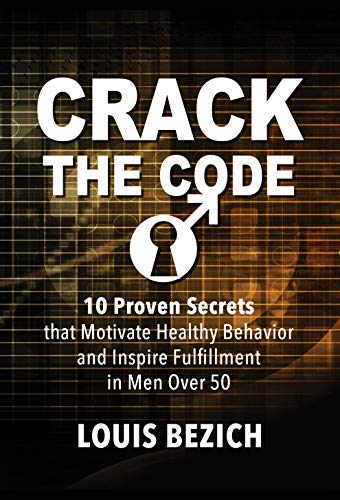 Free: Crack The Code: 10 Proven Secrets that Motivate Healthy Behavior and Inspire Fulfillment in Men Over 50