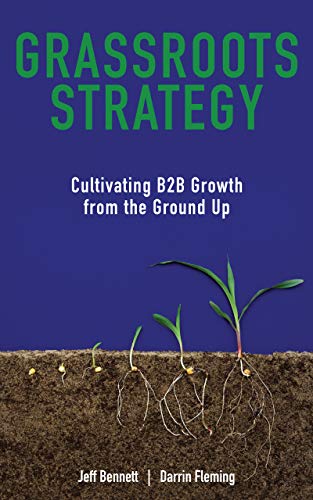 Grassroots Strategy: Cultivating B2B Growth from the Ground Up