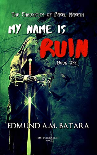 My Name is RUIN: The Chronicles of Pavel Maveth (Book One)