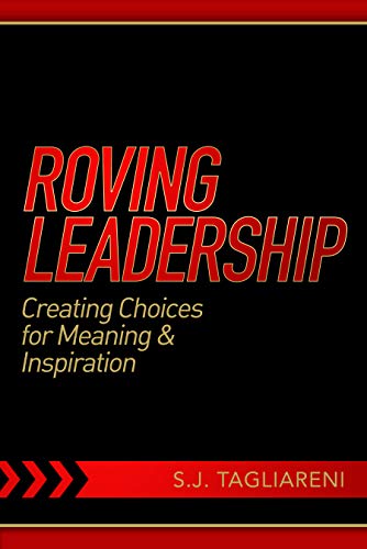 Free: Roving Leadership: Creating Choices for Meaning & Inspiration