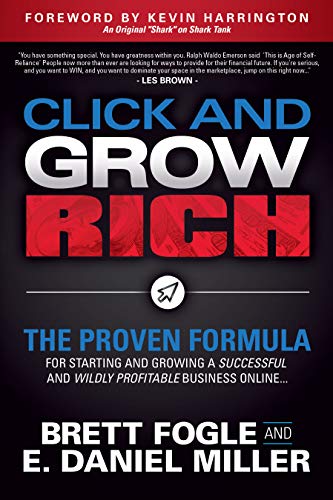 Free: Click and Grow Rich: The Proven Formula for Starting and Growing a Successful and Wildly Profitable Business Online