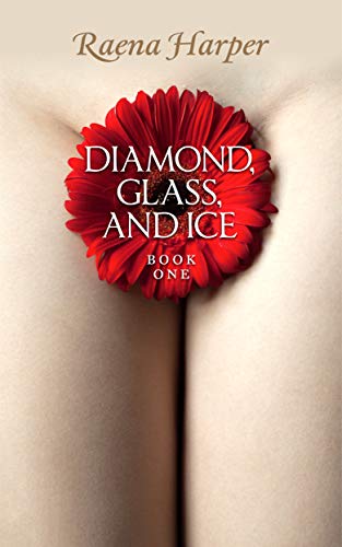 Diamond, Glass, and Ice (Book One)