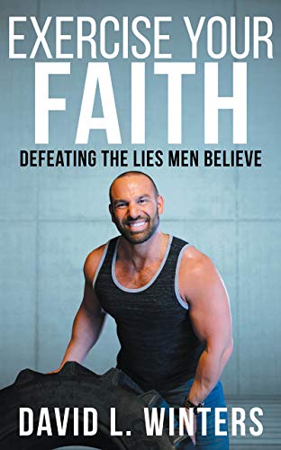 Exercise Your Faith (Defeating the Lies Men Believe)